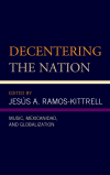 Jesús A. Ramos-Kittrell - Decentering the Nation