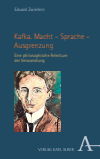 Eduard Zwierlein - Kafka. Macht – Sprache – Ausgrenzung