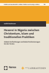 Judith Bachmann - Hexerei in Nigeria zwischen Christentum, Islam und traditionellen Praktiken